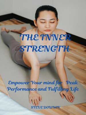 cover image of THE INNER STRENGTH   Empower Your mind for   Peak  Performance and fulfilling Life
